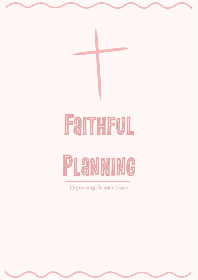 Faithful Planning printable planner cover featuring a pink cross, decorative border, and the subtitle "Organizing life with Grace."